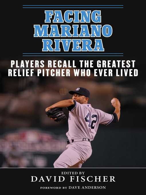 Title details for Facing Mariano Rivera: Players Recall the Greatest Relief Pitcher Who Ever Lived by David Fischer - Available